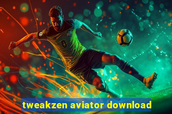 tweakzen aviator download